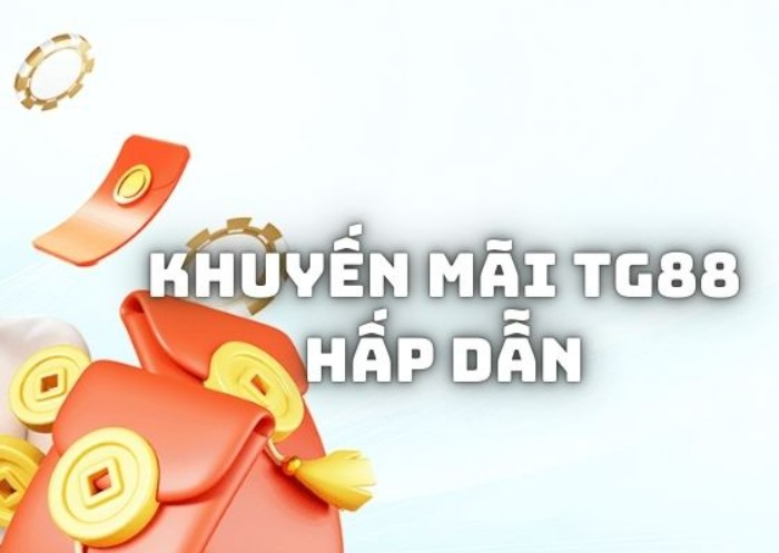 Khuyến mại Tg88 - Vô vàn khuyến mãi hấp dẫn cho người chơi 1 Khuyến mãi cho thành viên tại Tg88