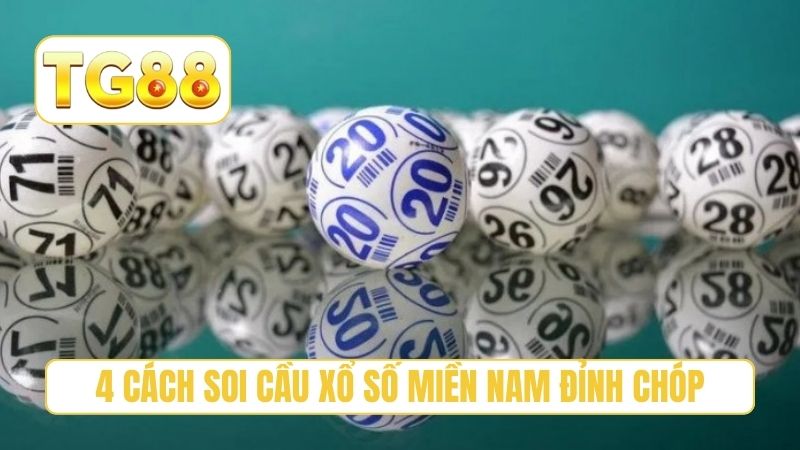 Soi Cầu Xổ Số Miền Nam - 3 Tuyệt Chiêu Tìm Số Cùng TG88 4 4 cách soi cầu xổ số miền Nam đỉnh chóp