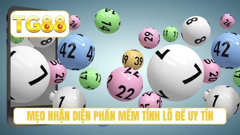 Phần Mềm Tính Lô Đề - 4 Lợi Ích Khi Sử Dụng Tool Nhân Tạo 4 Mẹo nhận diện phần mềm tính lô đề uy tín